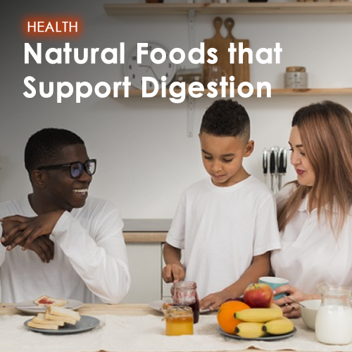 Natural Foods that Support Digestion