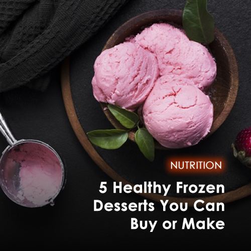 5 Healthy Frozen Desserts You Can Buy or Make